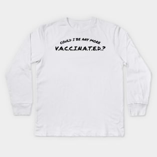 Matthew Perry Could I Be Any More Vaccinated? Kids Long Sleeve T-Shirt